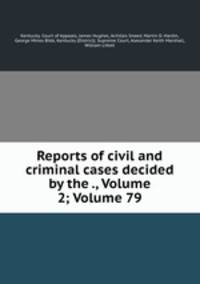 Reports of civil and criminal cases decided by the ., Volume 2; Volume 79