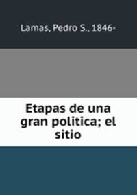 Etapas de una gran politica; el sitio