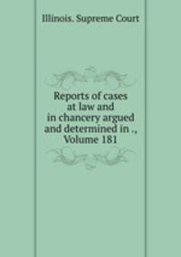 Reports of cases at law and in chancery argued and determined in ., Volume 181