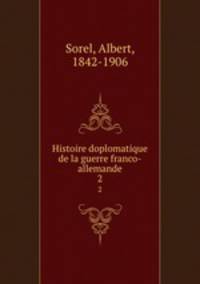 Histoire doplomatique de la guerre franco-allemande. 2