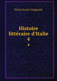 Histoire littraire d`Italie. 4