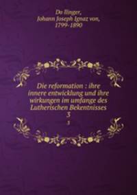 Die reformation : ihre innere entwicklung und ihre wirkungen im umfange des Lutherischen Bekentnisses. 3