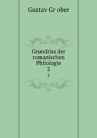 Grundriss der romanischen Philologie. 2