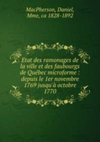 Etat des ramonages de la ville et des faubourgs de Qubec microforme : depuis le 1er novembre 1769 jusqu` octobre 1770