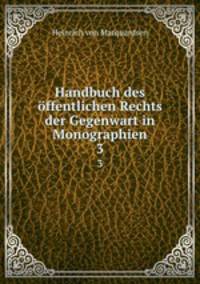 Handbuch des ffentlichen Rechts der Gegenwart in Monographien. 3