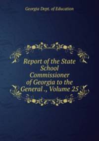 Report of the State School Commissioner of Georgia to the General ., Volume 25