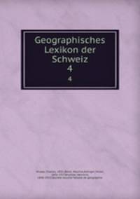 Geographisches Lexikon der Schweiz. 4