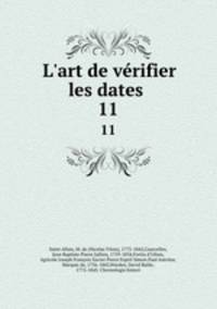 L`art de vrifier les dates . 11