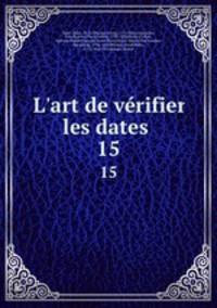 L`art de vrifier les dates . 15