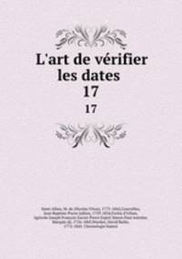 L`art de vrifier les dates . 17