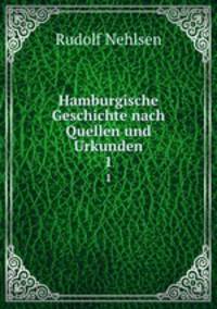 Hamburgische Geschichte nach Quellen und Urkunden. 1