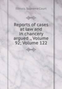 Reports of cases at law and in chancery argued ., Volume 92; Volume 122