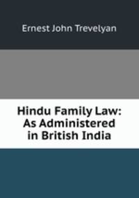 Hindu Family Law: As Administered in British India