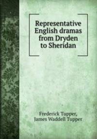 Representative English dramas from Dryden to Sheridan
