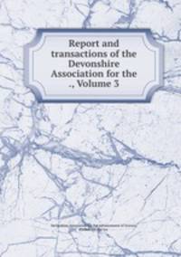 Report and transactions of the Devonshire Association for the ., Volume 3