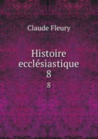 Histoire ecclsiastique. 8