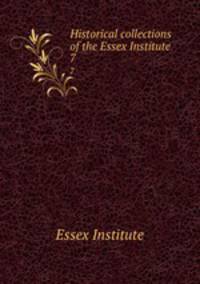 Historical collections of the Essex Institute. 7