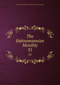 The Hahnemannian Monthly. 31