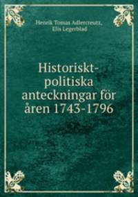 Historiskt-politiska anteckningar fr ren 1743-1796