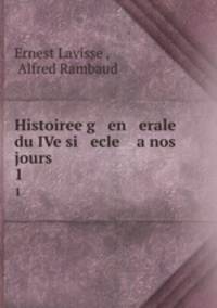 Histoiree g en erale du IVe si ecle a nos jours. 1