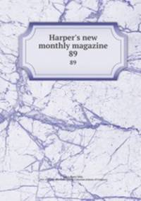Harper`s new monthly magazine. 89
