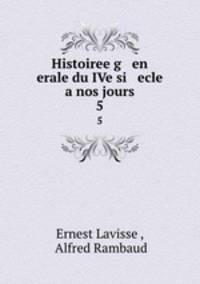 Histoiree g en erale du IVe si ecle a nos jours. 5