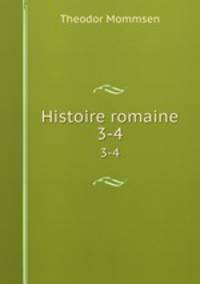 Histoire romaine. 3-4