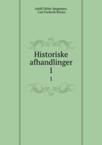 Historiske afhandlinger. 1