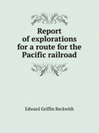 Report of explorations for a route for the Pacific railroad