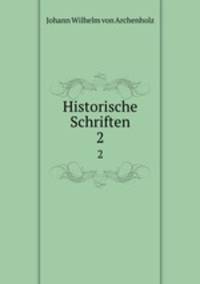Historische Schriften. 2