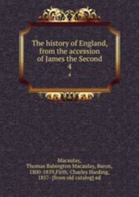 The history of England, from the accession of James the Second. 4