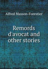 Remords d`avocat and other stories.