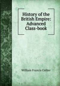 History of the British Empire: Advanced Class-book