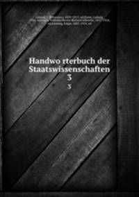 Handworterbuch der Staatswissenschaften. 3