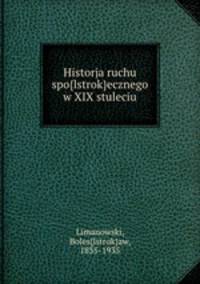 Historja ruchu spo{lstrok}ecznego w XIX stuleciu