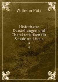 Historische Darstellungen und Charakteristiken fr Schule und Haus. 4