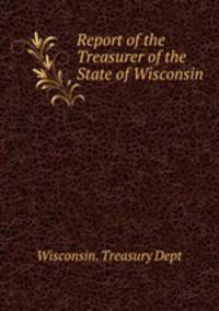 Report of the Treasurer of the State of Wisconsin