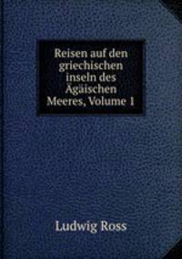 Reisen auf den griechischen inseln des gischen Meeres, Volume 1
