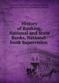 History of Banking, National and State Banks, National-bank Supervision .