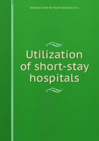 Utilization of short-stay hospitals
