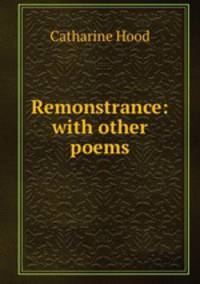 Remonstrance: with other poems