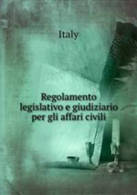 Regolamento legislativo e giudiziario per gli affari civili.