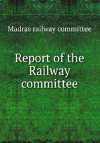 Report of the Railway committee