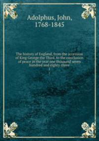 The history of England, from the accession of King George the Third, to the conclusion of peace in the year one thousand seven hundred and eighty-three. 1