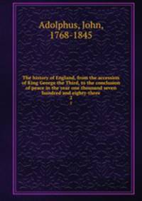 The history of England, from the accession of King George the Third, to the conclusion of peace in the year one thousand seven hundred and eighty-three. 2