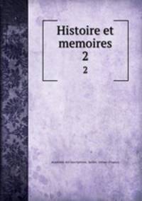 Histoire et memoires. 2