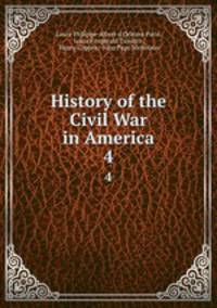 History of the Civil War in America. 4
