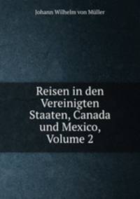 Reisen in den Vereinigten Staaten, Canada und Mexico, Volume 2