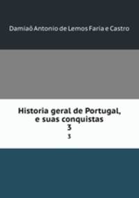 Historia geral de Portugal, e suas conquistas. 3