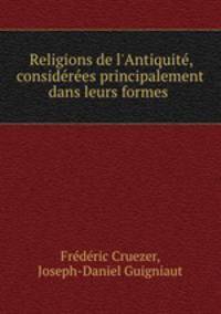 Religions de l`Antiquit, considres principalement dans leurs formes .